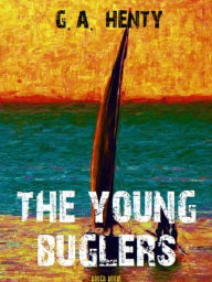 Title: The Young Buglers, Author: G. A. Henty