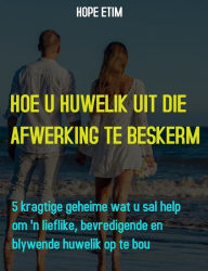 Title: Hoe u Huwelik uit die Afwerking te Beskerm, Author: Hope Etim