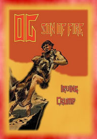 Title: OG SON OF FIRE - the Pre-historic adventures of Og, Author: Irving Crump