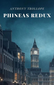 Title: Phineas Redux, Author: Anthony Trollope