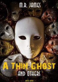 Title: A Thin Ghost and Others, Author: Montague Rhodes James