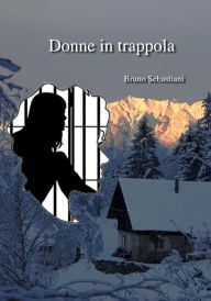 Title: Donne in trappola, Author: Bruno Sebastiani