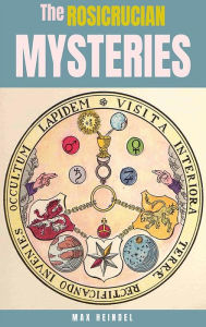 Title: The Rosicrucian Mysteries, Author: max heindel