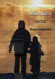 Title: Bianca e nera, Author: Bruno Sebastiani