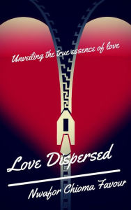 Title: Love dispersed, Author: Nwafor chioma favour