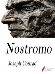 Title: Nostromo: A Tale of the Seaboard, Author: Joseph Conrad