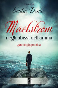 Title: Maelstrom: negli abissi dell'anima, Author: Emilia Dente