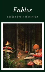 Title: Fables, Author: Robert Louis Stevenson