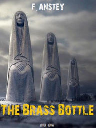 Title: The Brass Bottle, Author: F. Anstey