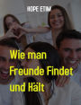 Wie man Freunde Findet und Hält