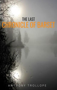 Title: The Last Chronicle of Barset, Author: Anthony Trollope