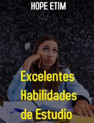 Title: Excelentes Habilidades de Estudio, Author: Hope Etim