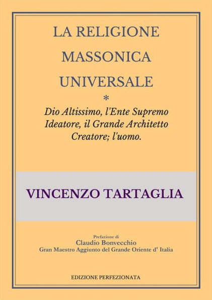 La Religione Massonica Universale: Dio Altissimo, l'Ente Supremo Ideatore, il Grande Architetto Creatore; l'uomo.