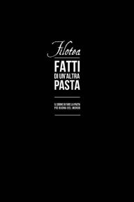 Title: Filotea Fatti di un'Altra Pasta: Fatti Di Un'Altra Pasta, Author: Pietro Giugliarelli