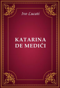 Title: Katarina de Medici, Author: Ivo Lucati