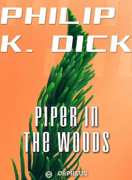 Title: Piper in the Woods, Author: Philip K. Dick