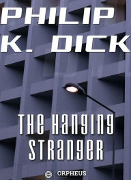 Title: The Hanging Stranger, Author: Philip K. Dick