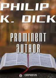 Title: Prominent Author, Author: Philip K. Dick