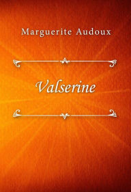 Title: Valserine, Author: Marguerite Audoux