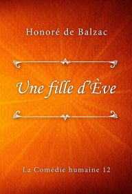 Title: Une fille d'Ève, Author: Honore de Balzac