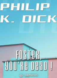 Title: Foster, You're Dead!, Author: Philip K. Dick