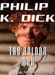 Title: The Golden Man, Author: Philip K. Dick