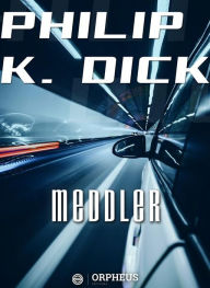 Title: Meddler, Author: Philip K. Dick