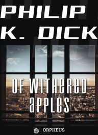 Title: Of Withered Apples, Author: Philip K. Dick