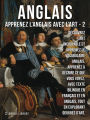2 - Anglais - Apprenez l'Anglais avec l'Art: Apprenez à décrire ce que vous voyez, avec un texte bilingue en anglais et en français, tout en explorant de belles ouvres d'art