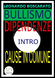 Title: Bullismo dipendenze: intro cause in comune!, Author: Leonardo Boscarato