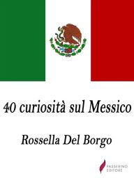 Title: 40 curiosità sul Messico, Author: Rossella Del Borgo