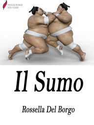 Title: ll Sumo, Author: Rossella Del Borgo