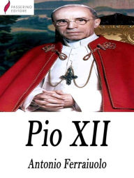 Title: Pio XII, Author: Antonio Ferraiuolo