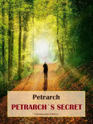 Title: Petrarch's Secret, Author: Petrarch