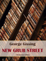 Title: New Grub Street, Author: George Gissing