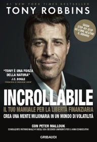 Title: Incrollabile: Il tuo manuale per la libertà finanziaria, Author: Tony Robbins