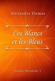 Title: Les Blancs et les Bleus, Author: Alexandre Dumas