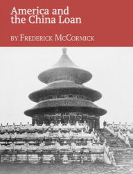 Title: America and the China Loan, Author: Frederick McCormick