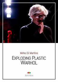 Title: Exploding Plastic Warhol, Author: Mirko Di Martino