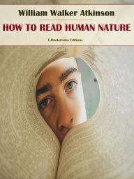 Title: How to Read Human Nature, Author: William Walker Atkinson