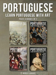 Title: Pack 4 Books in 1 - Portuguese - Learn Portuguese with Art: Learn how to describe what you see, with bilingual text in English and Portuguese, as you explore beautiful artwork, Author: Mobile Library
