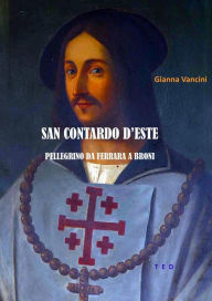 Title: San Contardo d'Este: Pellegrino da Ferrara a Broni, Author: Gianna Vancini