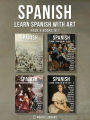Pack 4 Books in 1 - Spanish - Learn Spanish with Art: Learn how to describe what you see, with bilingual text in English and Spanish, as you explore beautiful artwork
