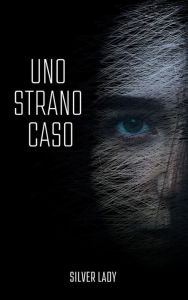 Title: Uno strano caso: Il commissario Risso, Author: Silver lady