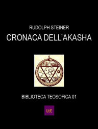 Title: Cronaca dell'Akasha, Author: Rudolph Steiner