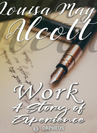 Title: Work: A Story of Experience, Author: Louisa May Alcott