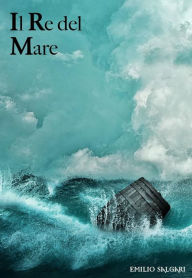 Title: Il re del mare, Author: Emilio Salgari