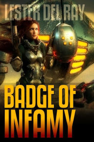 Title: Badge of Infamy (Classic Fiction), Author: Lester Del Ray