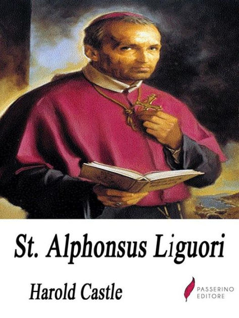 St. Alphonsus Liguori by Harold Castle | eBook | Barnes & Noble®