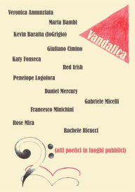 Title: Vandalica: Atti Poetici In Luoghi Pubblici, Author: Veronica Annunziata